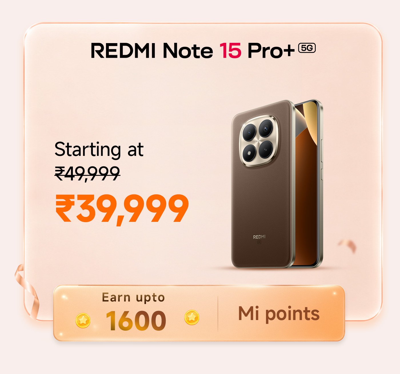 The REDMI Note 15 Pro+ 5G phone is priced down from ₹49,999 to ₹39,999, and purchasing it can earn you up to 1600 Mi points. The phone is displayed with a brown back cover and a gold frame on the sides.