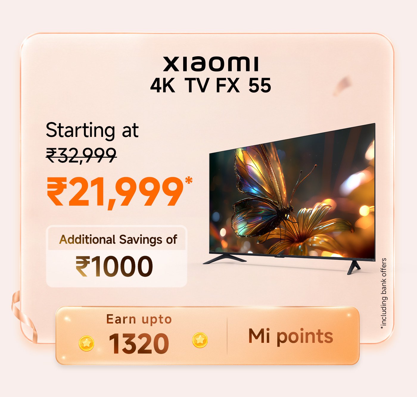 Xiaomi 4K TV FX 55, starting price ₹32,999, now priced at ₹21,999. Save an additional ₹1,000, earn up to 1,320 Mi points with your purchase.