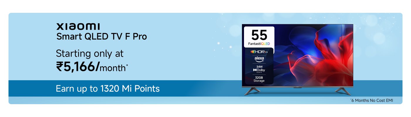 Xiaomi Smart QLED TV F Pro starts at just ₹5,166 per month. Earn up to 1320 Mi points.