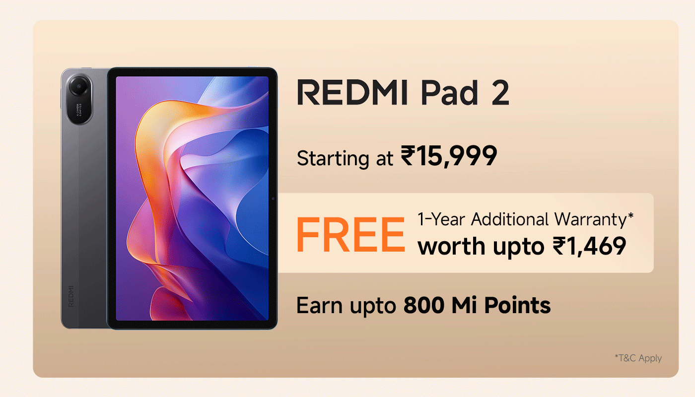 The Redmi Pad 2 starts at ₹15,999. A one-year additional warranty worth up to ₹1,469 is included for free. You can earn up to 800 Mi points with your purchase.