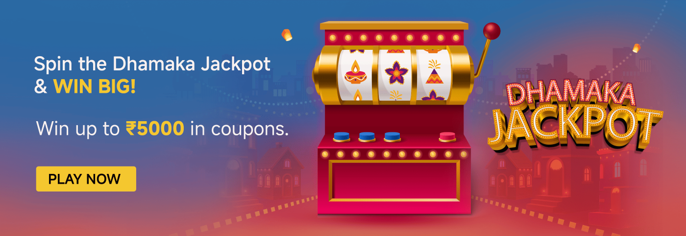 Spin the Dhamaka Jackpot & WIN BIG! Win up to ₹5000 in coupons. PLAY NOW.
