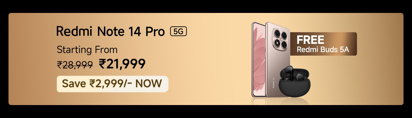 The Redmi Note 14 Pro smartphone comes with free Redmi Buds 5A headphones, starting at ₹21,999 (original price ₹28,999), saving ₹2,999.