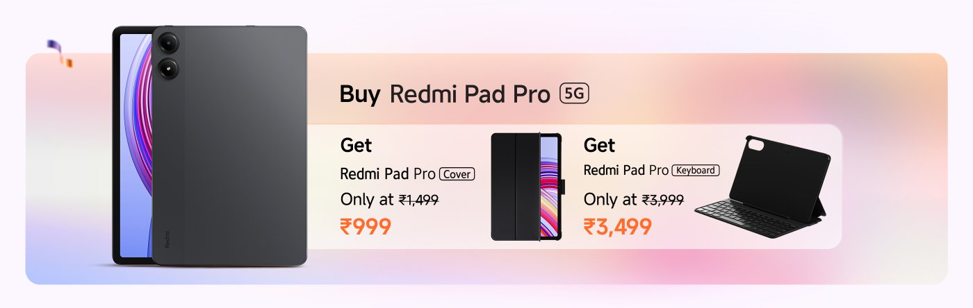 Purchase the Redmi Pad Pro 5G, with an offer: the Redmi Pad Pro case for only ₹999 (original price ₹1,499), and the keyboard for only ₹3,499 (original price ₹3,999).