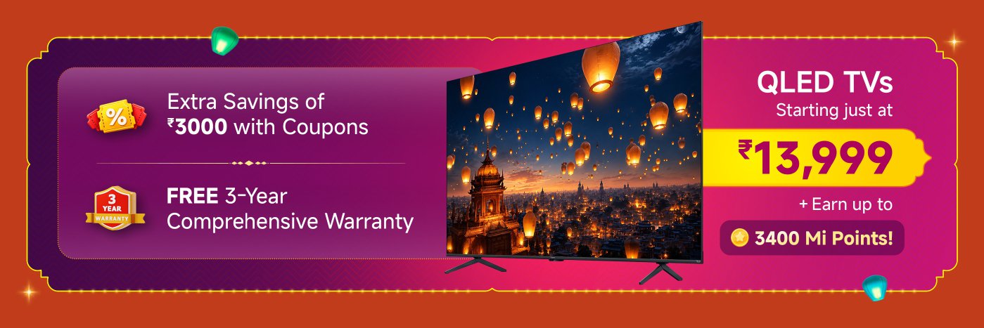QLED TVs starting at ₹13,999. Earn up to 3400 Mi Points. Extra savings of ₹3000 with coupons. Free 3-year comprehensive warranty included.