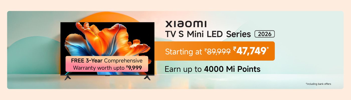 Xiaomi TV S Mini LED Series 2026, priced starting at ₹47,749 (originally ₹89,999). Includes a free 3-year comprehensive warranty worth ₹9,999 and the opportunity to earn up to 4000 Mi Points.