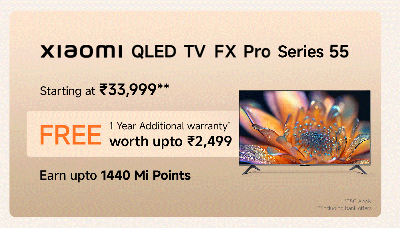 Xiaomi QLED TV FX Pro Series 55, starting price is ₹33,999. Purchase includes a free additional one-year warranty worth ₹2,499. You can earn up to 1440 Mi points with your purchase.
