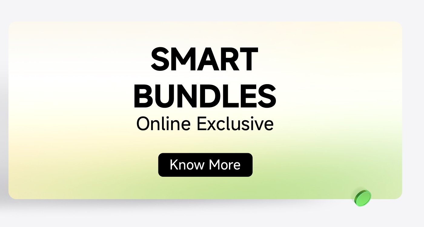 SMART BUNDLES  
Online Exclusive  
Know More