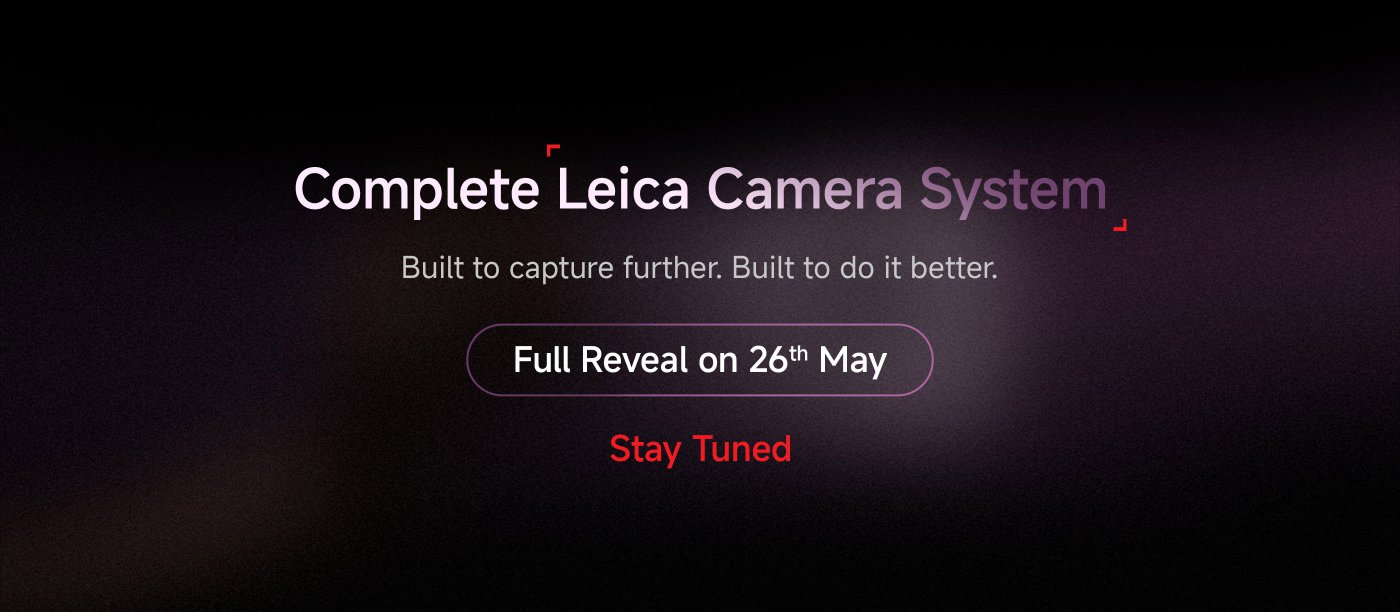Complete Leica Camera System  
Built to capture further. Built to do it better.  
Full Reveal on 26th May  
Stay Tuned