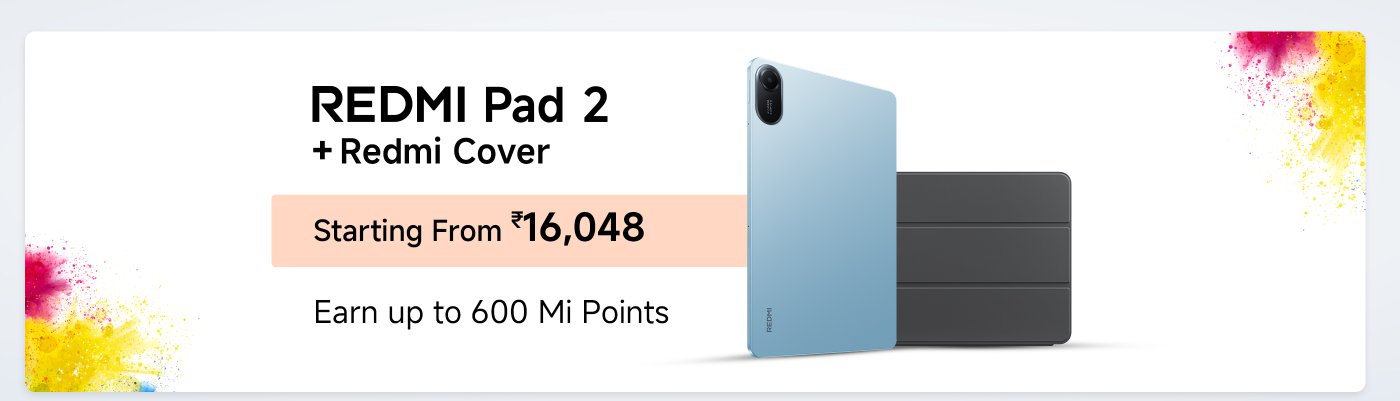 The Redmi Pad 2 and Redmi case start at ₹16,048, and you can earn up to 600 Mi points with your purchase.