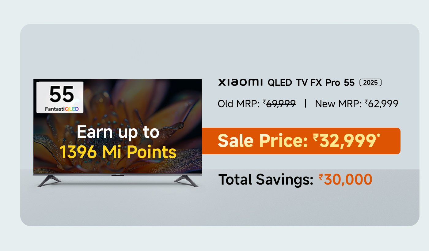 Xiaomi QLED TV FX Pro 55, priced at ₹32,999, old price ₹69,999, new price ₹62,999, save ₹30,000, earn up to 1396 Mi points.