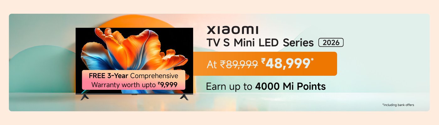 Xiaomi TV S Mini LED Series 2026 is available for ₹48,999, down from ₹89,999. The offer includes a free 3-year comprehensive warranty worth ₹9,999 and the opportunity to earn up to 4000 Mi Points.
