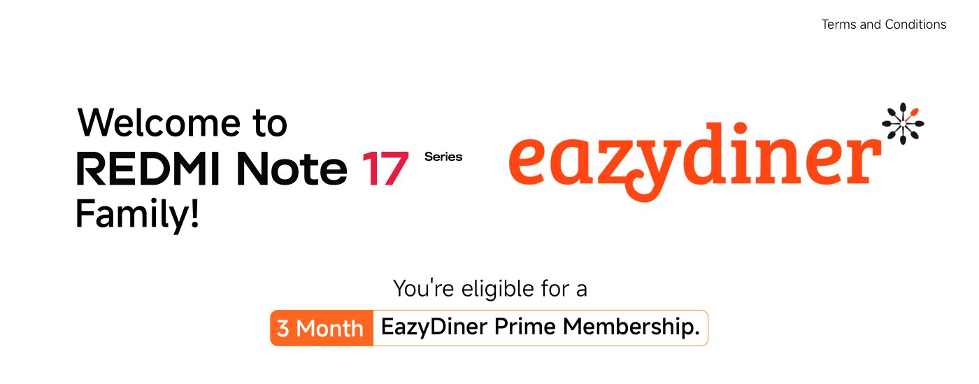 Welcome to the REDMI Note 17 Family! You're eligible for a 3 Month EazyDiner Prime Membership.