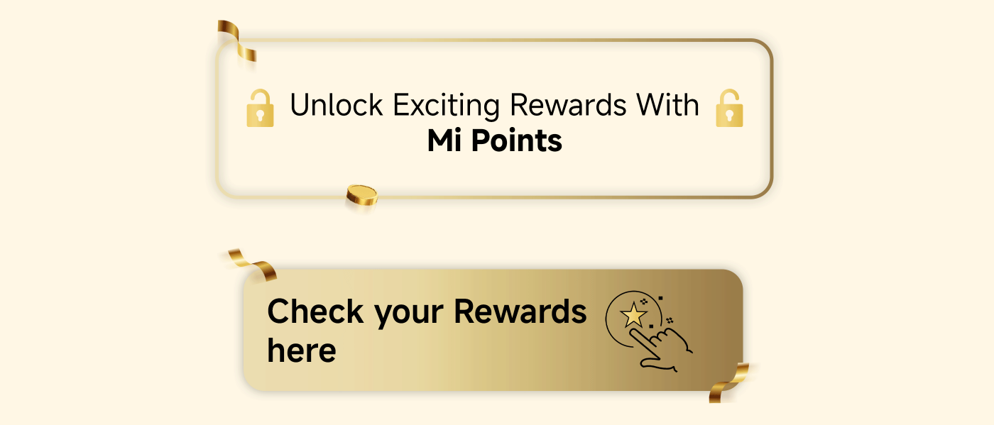 Unlock exciting rewards with Mi Points. Check your rewards here.