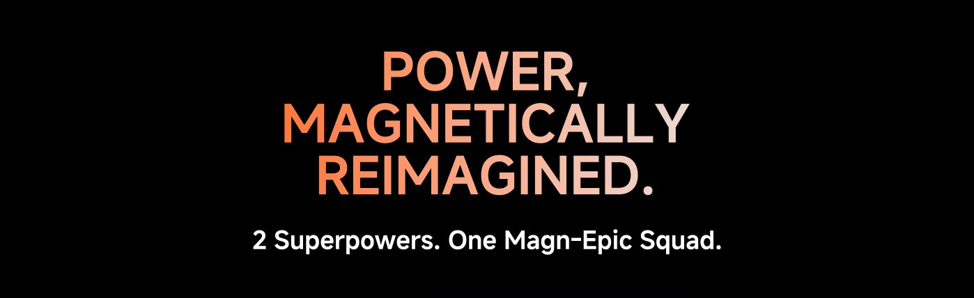 Power, Magnetically Reimagined.  
2 Superpowers. One Magn-Epic Squad.