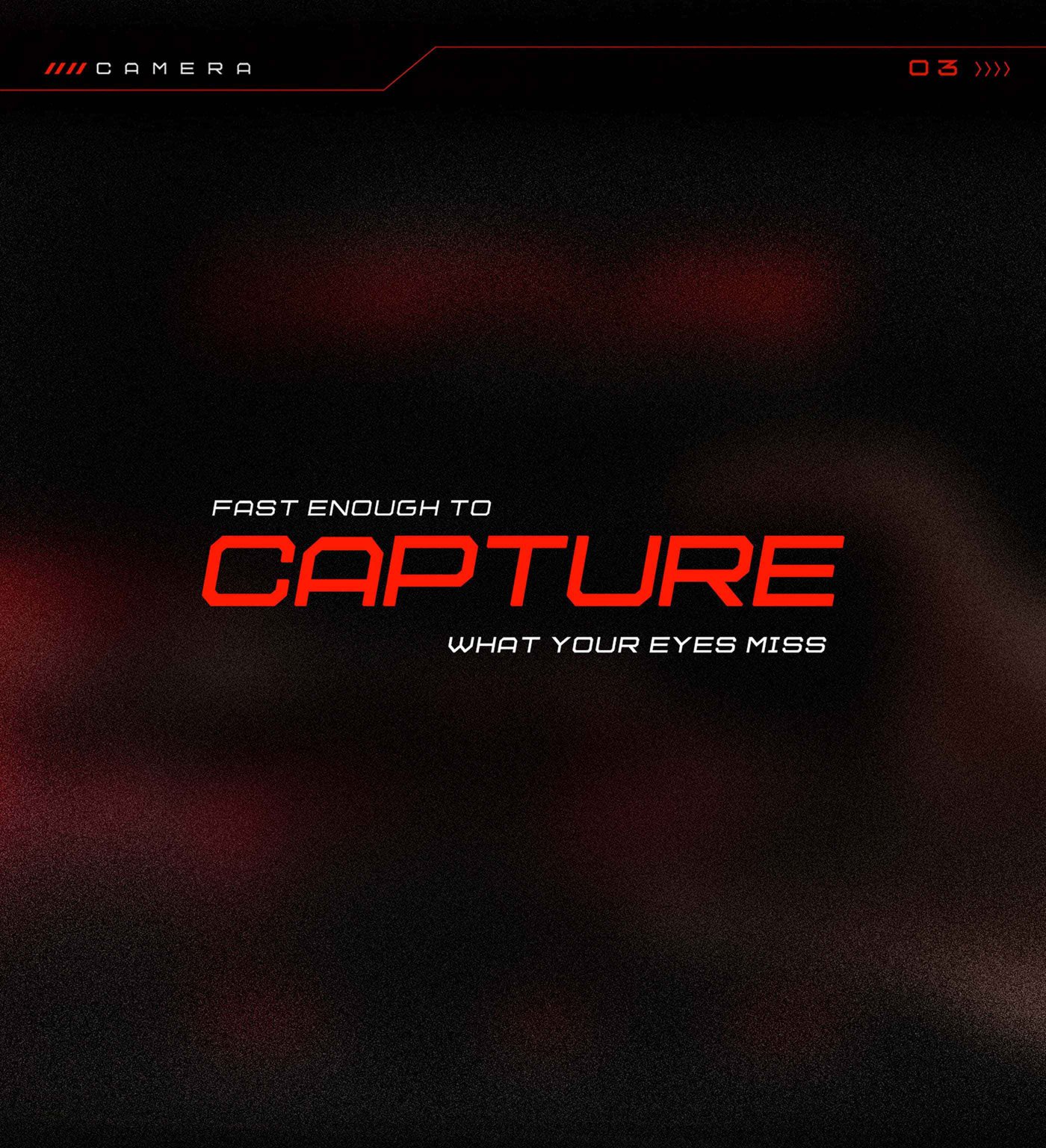 Fast enough to CAPTURE what your eyes miss.