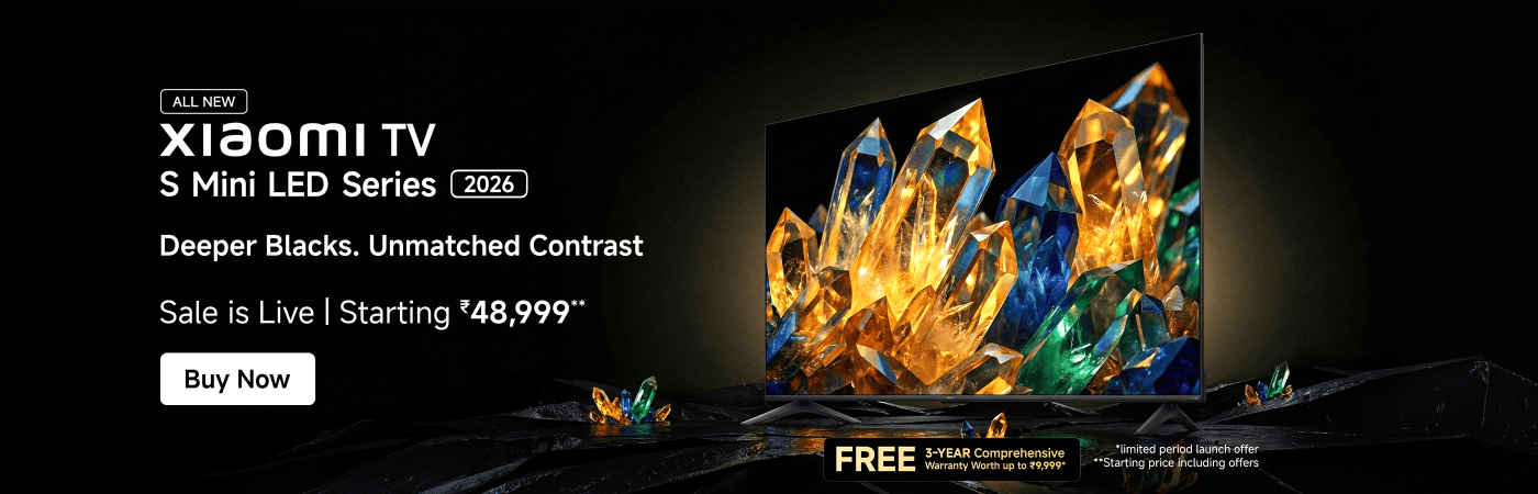 Xiaomi TV S Mini LED Series 2026 features deeper blacks and unmatched contrast. The sale is live, starting at ₹48,999, with a free 3-year comprehensive warranty worth up to ₹9,999.