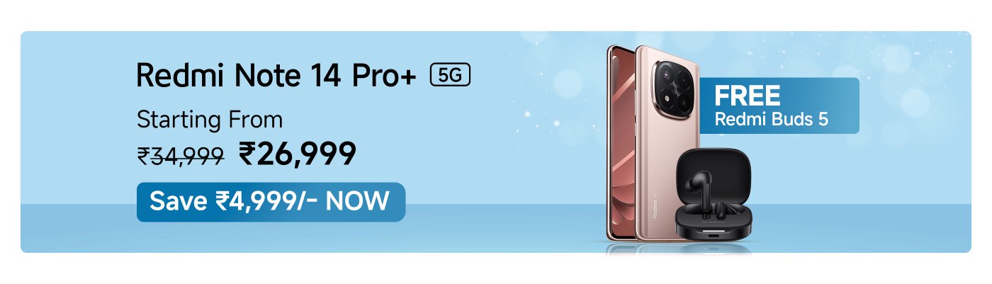 Redmi Note 14 Pro+ 5G smartphone, comes with free Redmi Buds 5 headphones. Starting price is ₹26,999, original price ₹34,999, save ₹4,999.