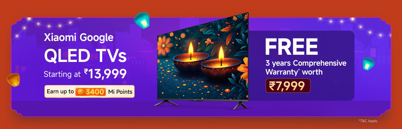 Xiaomi Google QLED TVs starting at ₹13,999. Includes a free 3-year comprehensive warranty valued at ₹7,999. Earn up to 3,400 Mi Points. Terms and conditions apply.