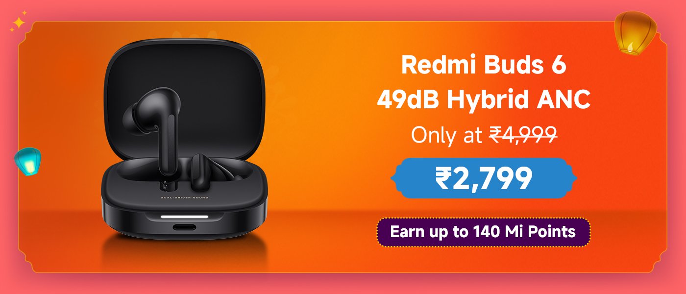 Redmi Buds 6, 49dB hybrid active noise cancellation, original price ₹4,999, now available for only ₹2,799. Earn up to 140 Mi points.