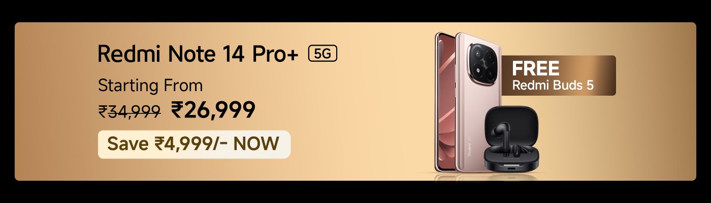 Redmi Note 14 Pro+ 5G, starting price ₹26,999, original price ₹34,999, save ₹4,999, free Redmi Buds 5.